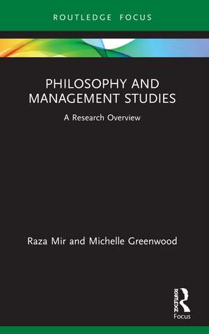 Philosophy and Management Studies: A Research Overview de Raza Mir