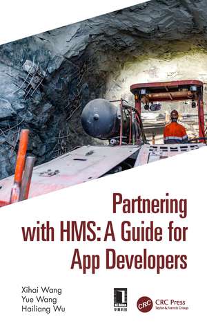 Partnering with HMS: A Guide for App Developers de Xihai Wang