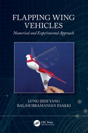 Flapping Wing Vehicles: Numerical and Experimental Approach de Lung-Jieh Yang