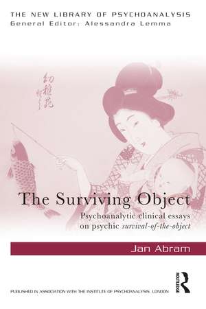 The Surviving Object: Psychoanalytic clinical essays on psychic survival-of-the-object de Jan Abram