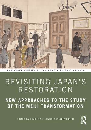 Revisiting Japan’s Restoration: New Approaches to the Study of the Meiji Transformation de Timothy Amos