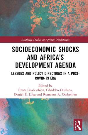 Socioeconomic Shocks and Africa’s Development Agenda: Lessons and Policy Directions in a Post-COVID-19 Era de Evans Osabuohien