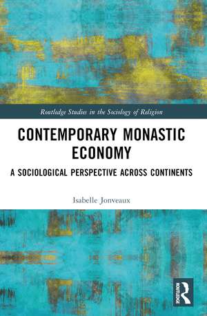 Contemporary Monastic Economy: A Sociological Perspective Across Continents de Isabelle Jonveaux