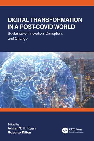 Digital Transformation in a Post-Covid World: Sustainable Innovation, Disruption, and Change de Adrian T. H. Kuah