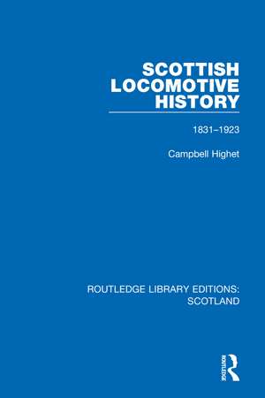 Scottish Locomotive History: 1831-1923 de Campbell Highet