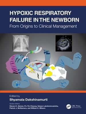 Hypoxic Respiratory Failure in the Newborn: From Origins to Clinical Management de Shyamala Dakshinamurti