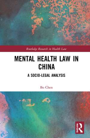 Mental Health Law in China: A Socio-legal Analysis de Bo Chen