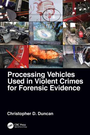 Processing Vehicles Used in Violent Crimes for Forensic Evidence de Christopher D. Duncan