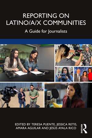 Reporting on Latino/a/x Communities: A Guide for Journalists de Teresa Puente