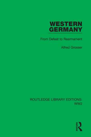 Western Germany: From Defeat to Rearmament de Alfred Grosser