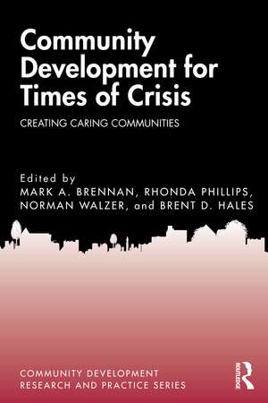 Community Development for Times of Crisis: Creating Caring Communities de Mark A. Brennan