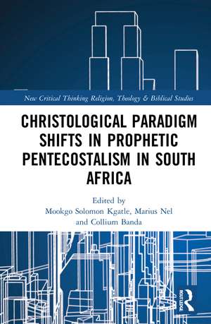 Christological Paradigm Shifts in Prophetic Pentecostalism in South Africa de Mookgo Solomon Kgatle