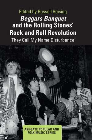 Beggars Banquet and the Rolling Stones' Rock and Roll Revolution: ‘They Call My Name Disturbance' de Russell Reising