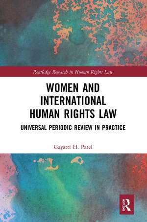 Women and International Human Rights Law: Universal Periodic Review in Practice de Gayatri Patel