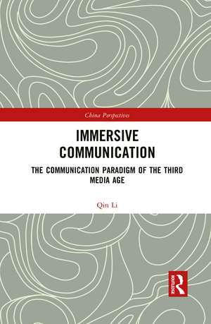 Immersive Communication: The Communication Paradigm of the Third Media Age de Qin Li