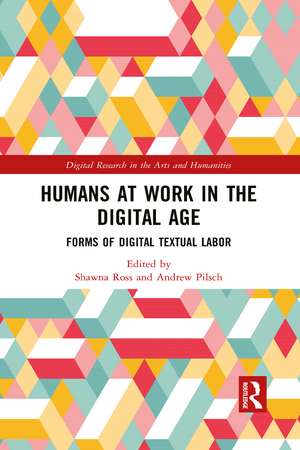 Humans at Work in the Digital Age: Forms of Digital Textual Labor de Shawna Ross