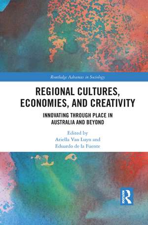 Regional Cultures, Economies, and Creativity: Innovating Through Place in Australia and Beyond de Ariella Luyn