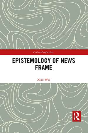 Epistemology of News Frame de Xiao Wei