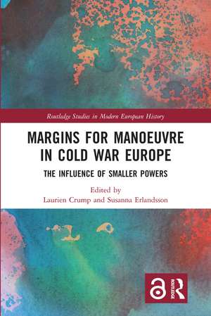 Margins for Manoeuvre in Cold War Europe: The Influence of Smaller Powers de Laurien Crump