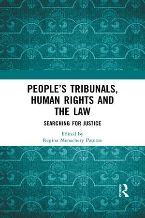 People’s Tribunals, Human Rights and the Law: Searching for Justice de Regina Menachery Paulose