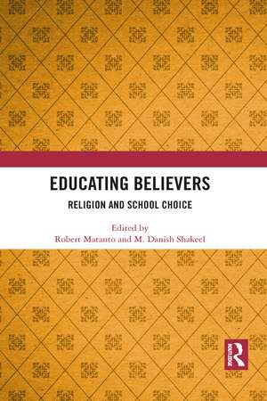 Educating Believers: Religion and School Choice de Robert Maranto