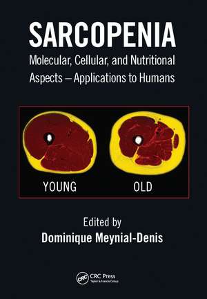 Sarcopenia: Molecular, Cellular, and Nutritional Aspects – Applications to Humans de Dominique Meynial-Denis