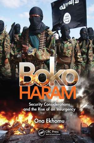 Boko Haram: Security Considerations and the Rise of an Insurgency de Ona Ekhomu