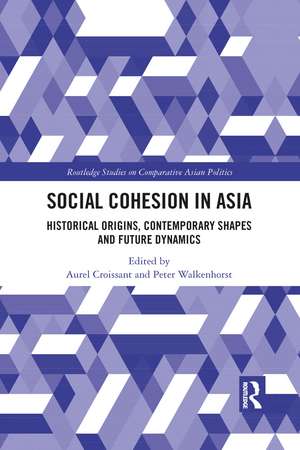 Social Cohesion in Asia: Historical Origins, Contemporary Shapes and Future Dynamics de Aurel Croissant