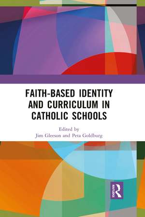 Faith-based Identity and Curriculum in Catholic Schools de Jim Gleeson