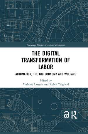 The Digital Transformation of Labor: Automation, the Gig Economy and Welfare de Anthony Larsson