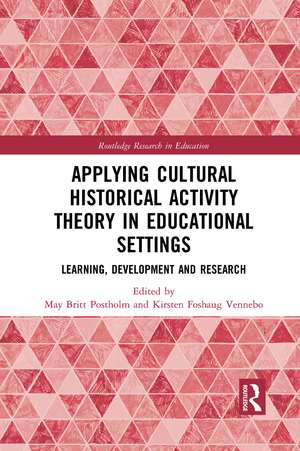 Applying Cultural Historical Activity Theory in Educational Settings: Learning, Development and Research de May Britt Postholm