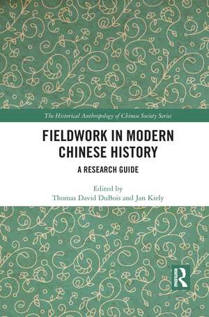 Fieldwork in Modern Chinese History: A Research Guide de Thomas David DuBois