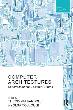 Computer Architectures: Constructing the Common Ground de Theodora Vardouli