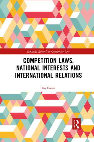 Competition Laws, National Interests and International Relations de Ko Unoki