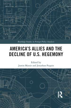 America's Allies and the Decline of US Hegemony de Justin Massie