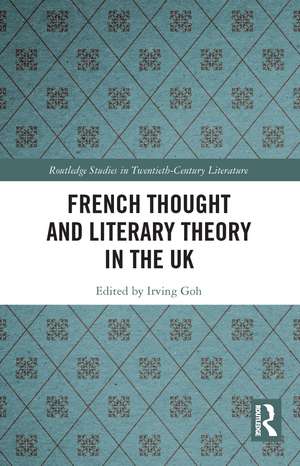 French Thought and Literary Theory in the UK de Irving Goh