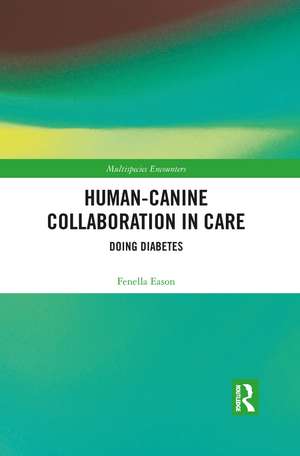 Human-Canine Collaboration in Care: Doing Diabetes de Fenella Eason