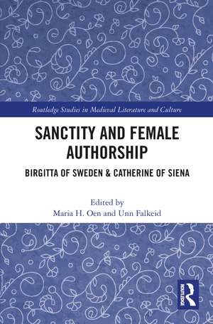 Sanctity and Female Authorship: Birgitta of Sweden & Catherine of Siena de Maria H. Oen