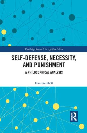 Self-Defense, Necessity, and Punishment: A Philosophical Analysis de Uwe Steinhoff