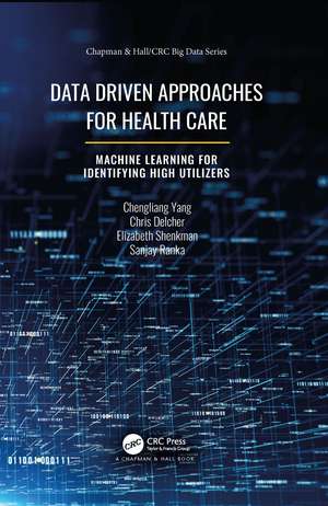 Data Driven Approaches for Healthcare: Machine learning for Identifying High Utilizers de Chengliang Yang