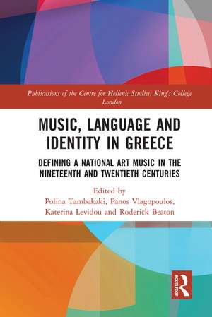 Music, Language and Identity in Greece: Defining a National Art Music in the Nineteenth and Twentieth Centuries de Polina Tambakaki