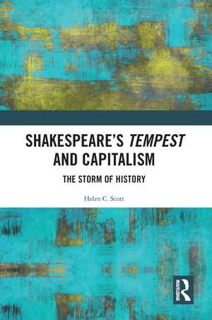 Shakespeare's Tempest and Capitalism: The Storm of History de Helen Scott