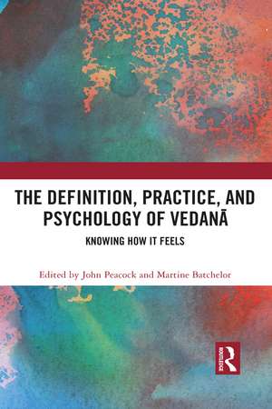 The Definition, Practice, and Psychology of Vedanā: Knowing How It Feels de John Peacock