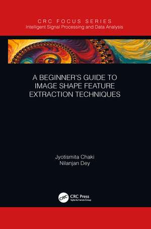 A Beginner’s Guide to Image Shape Feature Extraction Techniques de Jyotismita Chaki