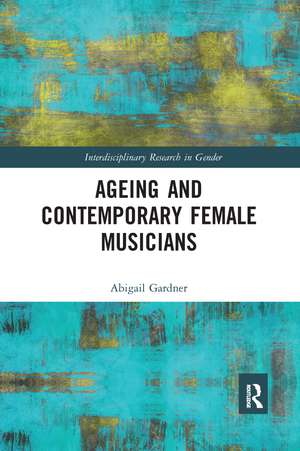 Ageing and Contemporary Female Musicians de Abigail Gardner