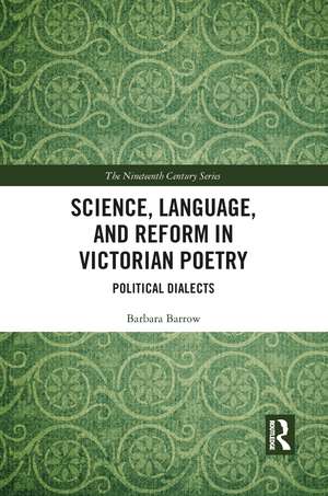 Science, Language, and Reform in Victorian Poetry: Political Dialects de Barbara Barrow