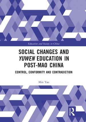 Social Changes and Yuwen Education in Post-Mao China: Control, Conformity and Contradiction de Min Tao