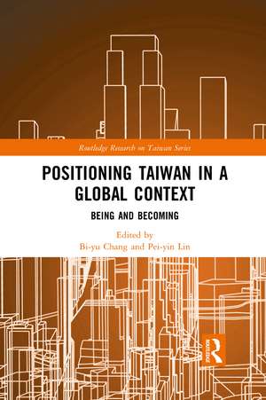 Positioning Taiwan in a Global Context: Being and Becoming de Bi-yu Chang