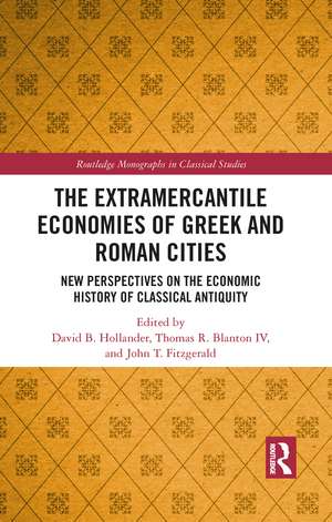 The Extramercantile Economies of Greek and Roman Cities: New Perspectives on the Economic History of Classical Antiquity de David B. Hollander