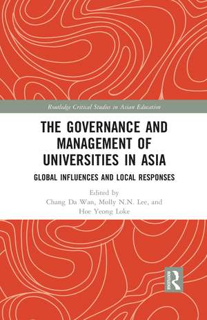 The Governance and Management of Universities in Asia: Global Influences and Local Responses de Chang Da Wan